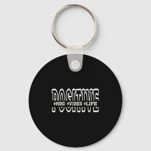 Sitive Mind Sitive Vibes Sitive Life Funny Motivat Key Ring