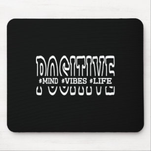 Sitive Mind Sitive Vibes Sitive Life Funny Motivat Mouse Pad