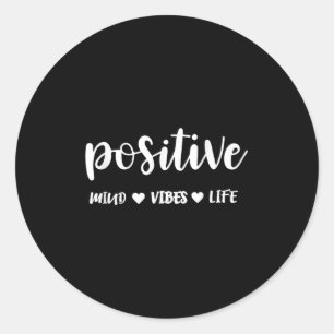 Sitive Mind Sitive Vibes Sitive Life Motivational  Classic Round Sticker