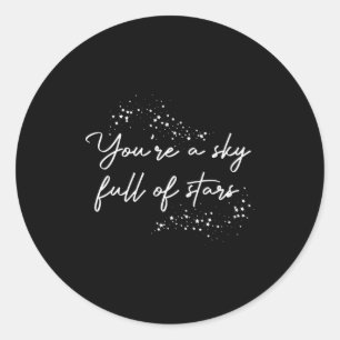 Sitive Motivational Youre A Sky Full Of Stars Up Classic Round Sticker