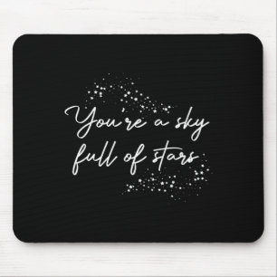 Sitive Motivational Youre A Sky Full Of Stars Up Mouse Pad