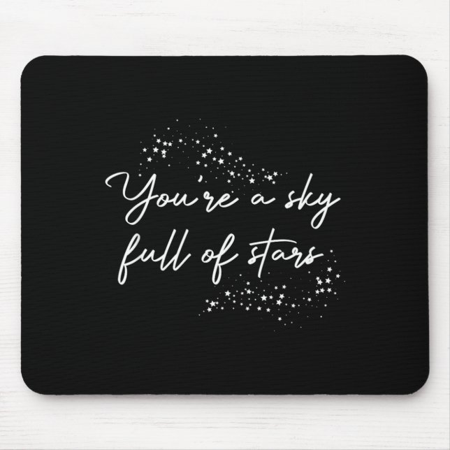 Sitive Motivational Youre A Sky Full Of Stars Up  Mouse Pad (Front)