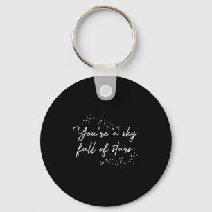 Sitive Motivational You're A Sky Full Of Stars Upl Key Ring