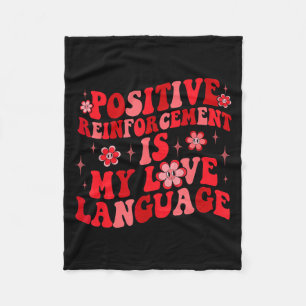 Sitive Reinforcement Is My Love Language Valentine Fleece Blanket