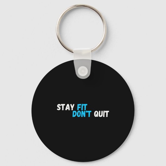 Sitive Stay Fit Dont Quit Workout Fitness Gym  Key Ring (Front)
