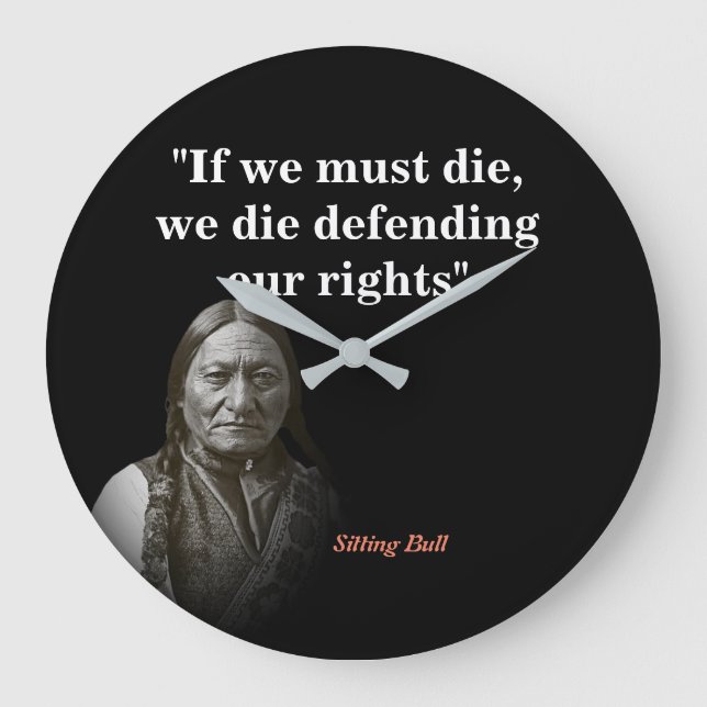 Sitting Bull Quote On Defending Our Rights Large Clock (Front)