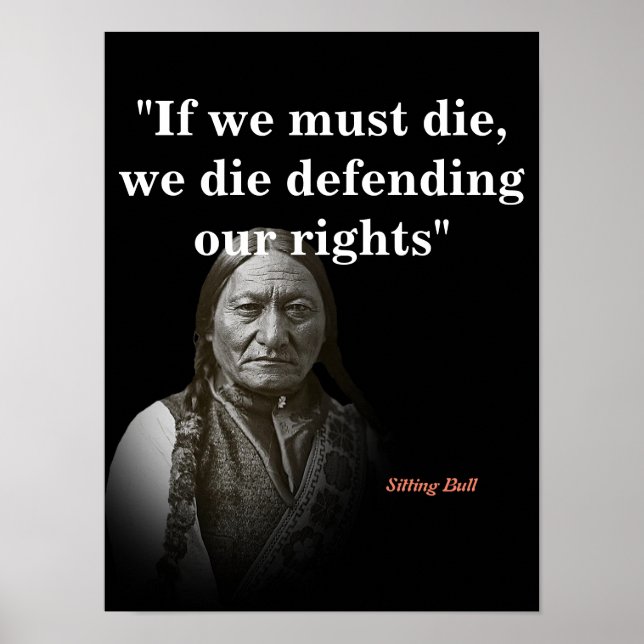 Sitting Bull Quote On Defending Our Rights Poster (Front)