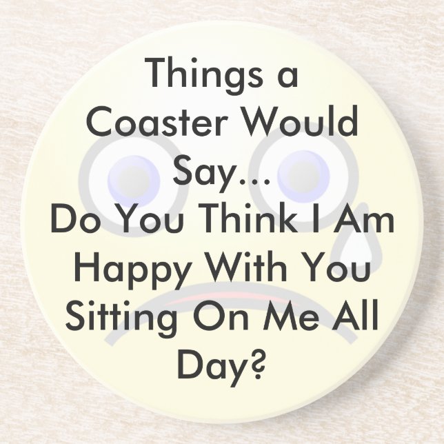 Sitting On Me All Day Coaster (Front)