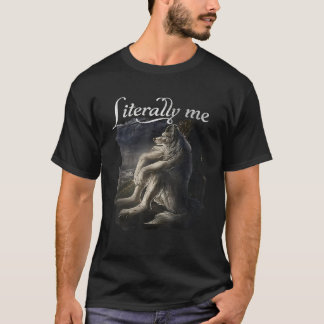 Sitting Wolf Literally Me Funny Meme for Men Women T-Shirt