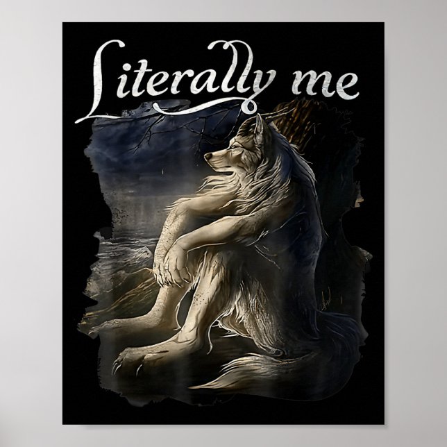 Sitting Wolf Literally Me Wolf Funny Dank Meme  Poster (Front)