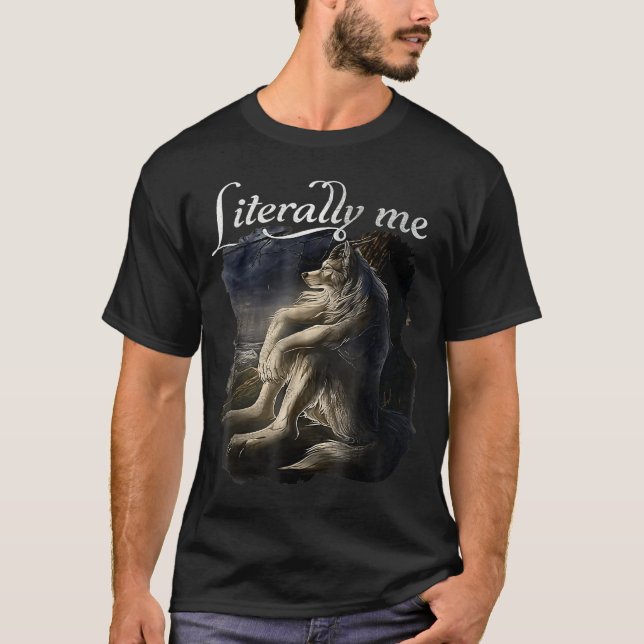 Sitting Wolf Literally Me Wolf Funny Dank Meme  T-Shirt (Front)