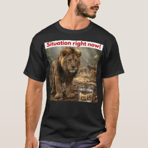 Situation Right Now T-Shirt