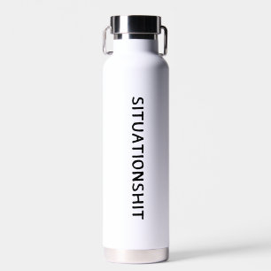 SITUATIONSHIT Minimalist Funny Sarcastic Hydration Water Bottle