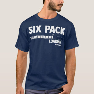 Six (6) Packs Abs Loading Please Wait Gym Exercise T-Shirt