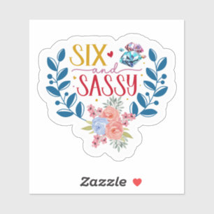 Six and Sassy