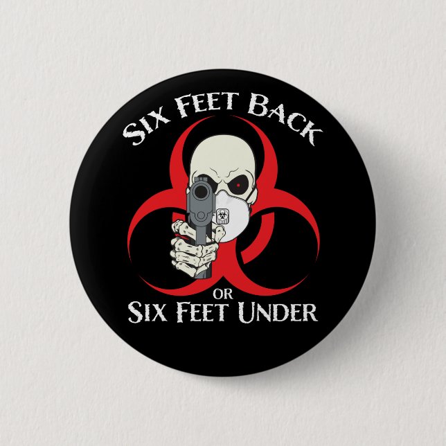 Six Feet Back or Six Feet Under Button (Front)