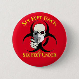 Six Feet Back or Six Feet Under Button