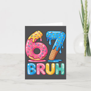 Six Ice Bruh Cream Seven Drip 67 Tee Card