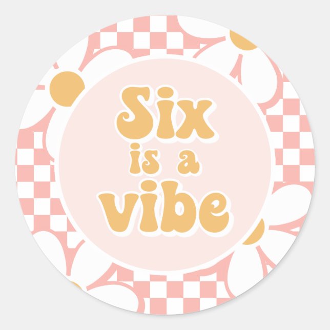 Six is a Vibe Pink Daisy Chequered Classic Round Sticker (Front)