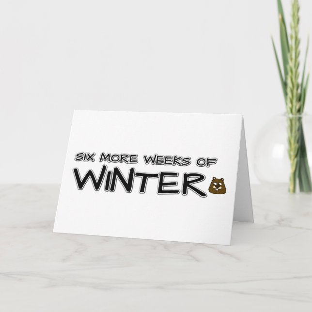 Six more weeks of winter card (Front)