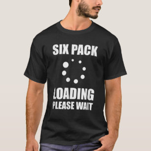 Six Pack Abs Loading T-Shirt
