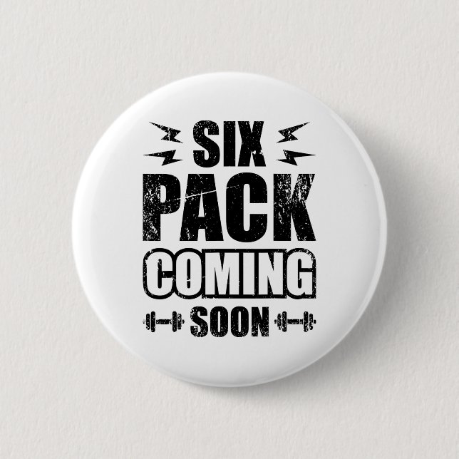 Six Pack Coming Soon  6 Cm Round Badge (Front)