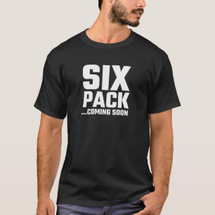 Six Pack Coming Soon T-Shirt
