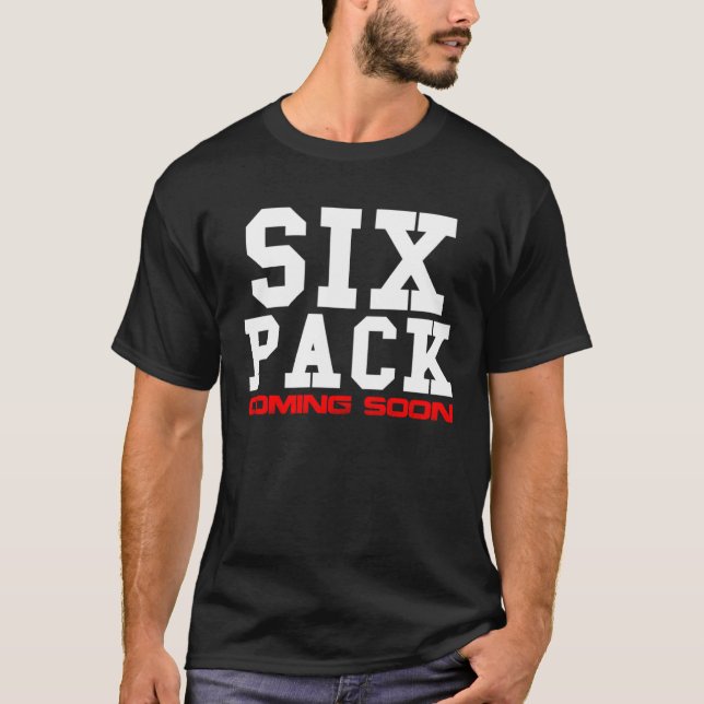 Six Pack  Coming Soon T-Shirt (Front)
