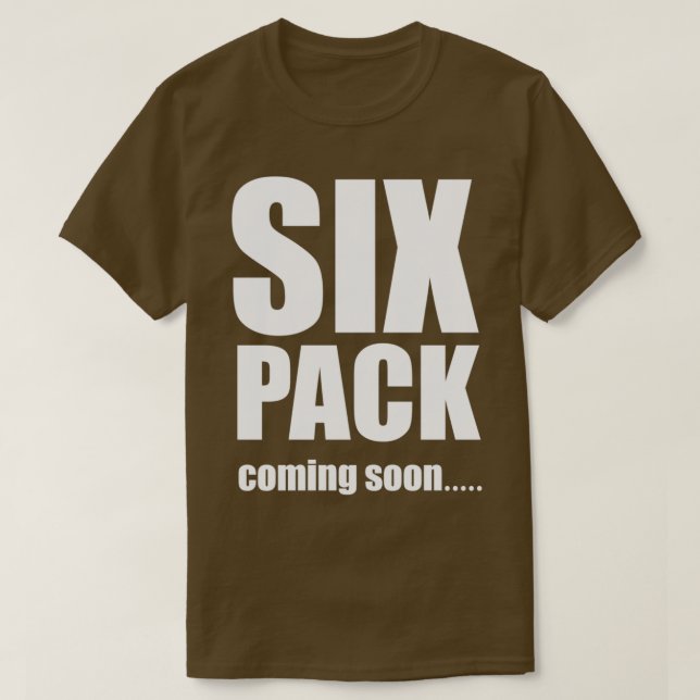 Six Pack Coming Soon  T-Shirt (Design Front)