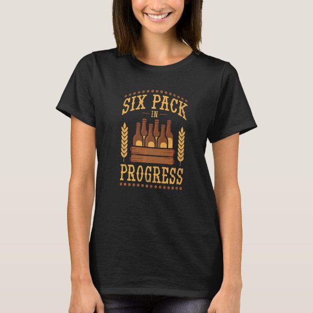 Six Pack In Progress Beer Day T-Shirt (Front)
