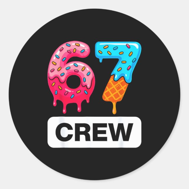 Six Seven 67 Birthday Crew Ice Cream Cake Gen Alph Classic Round Sticker (Front)