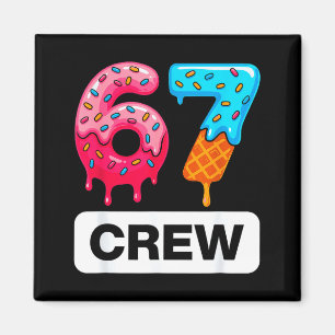Six Seven 67 Birthday Crew Ice Cream Cake Gen Alph Magnet