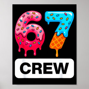 Six Seven 67 Birthday Crew Ice Cream Cake Gen Alph Poster