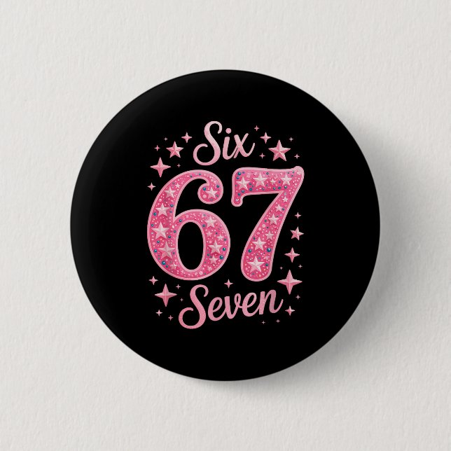 Six Seven 67 Birthdayalpha Slang Gen 67th Number 6 6 Cm Round Badge (Front)