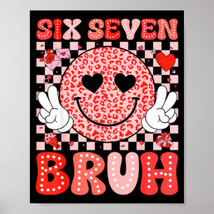 Six Seven 67 Bruh 6 7 Cute Hearts Happy Valentines Poster