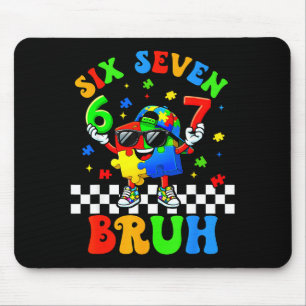 Six seven 67 bruh 6 7 meme funny autism awareness mouse pad