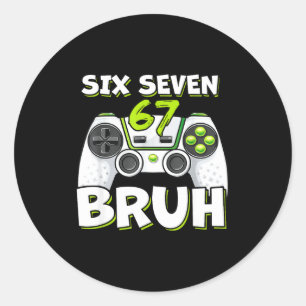 Six Seven 67 Bruh Birthday Funny Video Games Gamer Classic Round Sticker