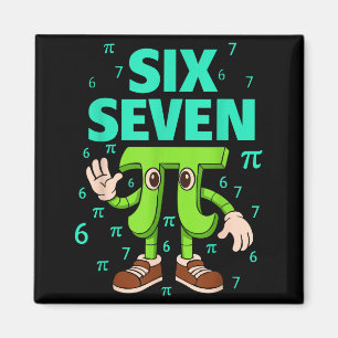 Six seven 67 day meme funny math geek 3.14 joke magnet