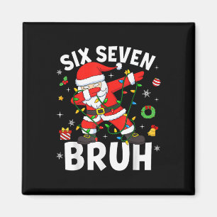 Six Seven 67 Gen Z Alpha Meme Bruh Christmas Dabbi Magnet