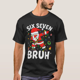 Six Seven 67 Gen Z Alpha Meme Bruh Christmas Dabbi T-Shirt