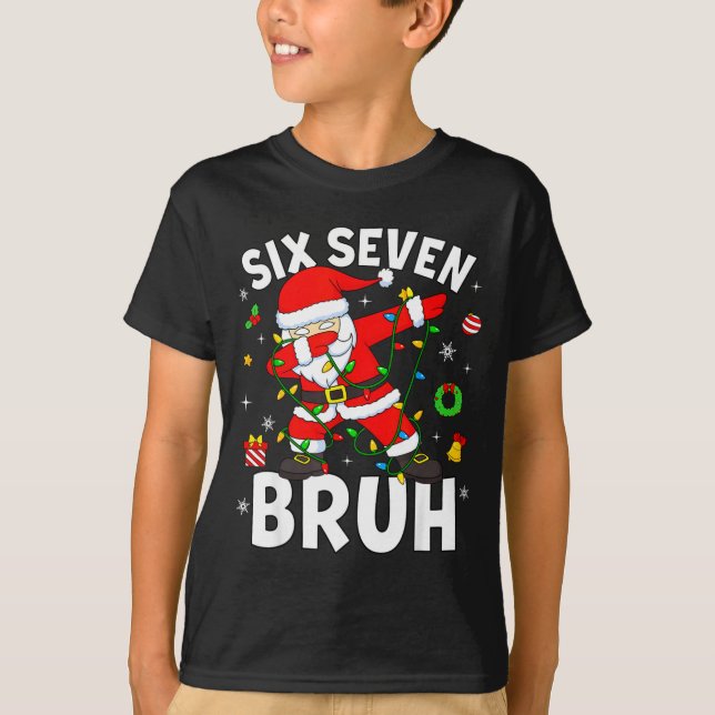 Six Seven 67 Gen Z Alpha Meme Bruh Christmas Dabbi T-Shirt (Front)