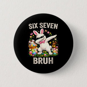 Six seven 67 meme cool easter bruh teens boys girl 6 cm round badge