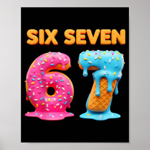 Six Seven 67 Number Meme Ice Cream Drip Gen Alpha Poster