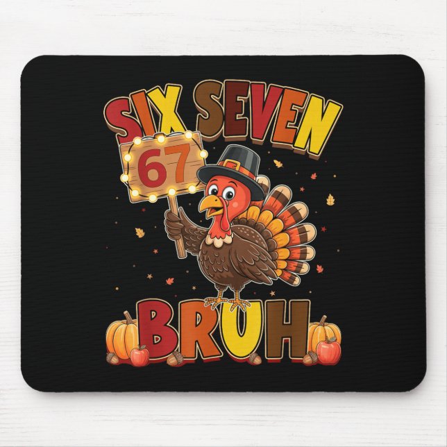 Six Seven 67 Thanksgiving Meme Funny Thankful Turk Mouse Pad (Front)