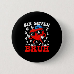 Six Seven 6 7 Meme 67 Trend Valentines Day Boys To 6 Cm Round Badge