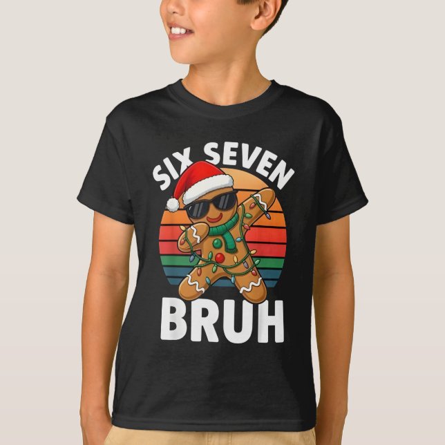 Six Seven 6 7 Meme Dabbing Gingerbread Christmas B T-Shirt (Front)