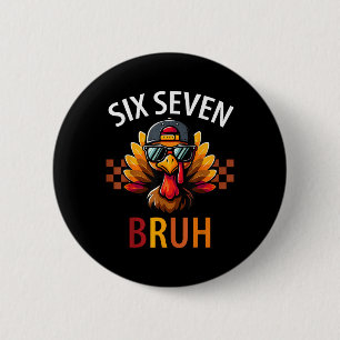 Six Seven 6 7 Meme Number 67 Turkey Thanksgiving T Cm Round Badge