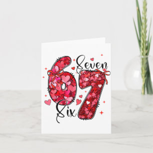 Six Seven 6 7 Valentine Meme Funny For Men Women K Card