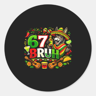 Six seven bruh 67 cinco de mayo mexican party classic round sticker