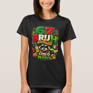 Six seven bruh 67 cinco de mayo mexican party T-Shirt